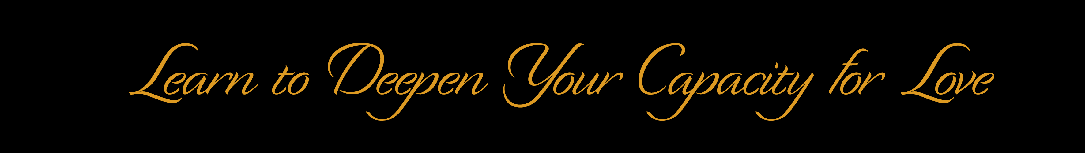 Learn_deepen_gold Learn to deepen your capacity for love